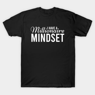 I Have a Millionaire Mindset Motivational T-Shirt